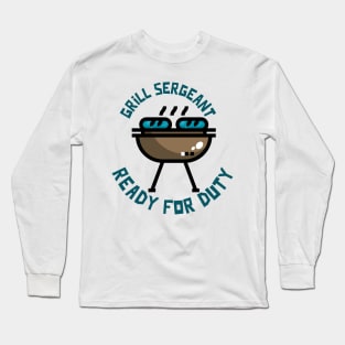 Father day gift for the grilling Sergeant in you great gift ideas Long Sleeve T-Shirt